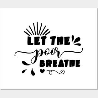 Let the Poor Breathe Posters and Art